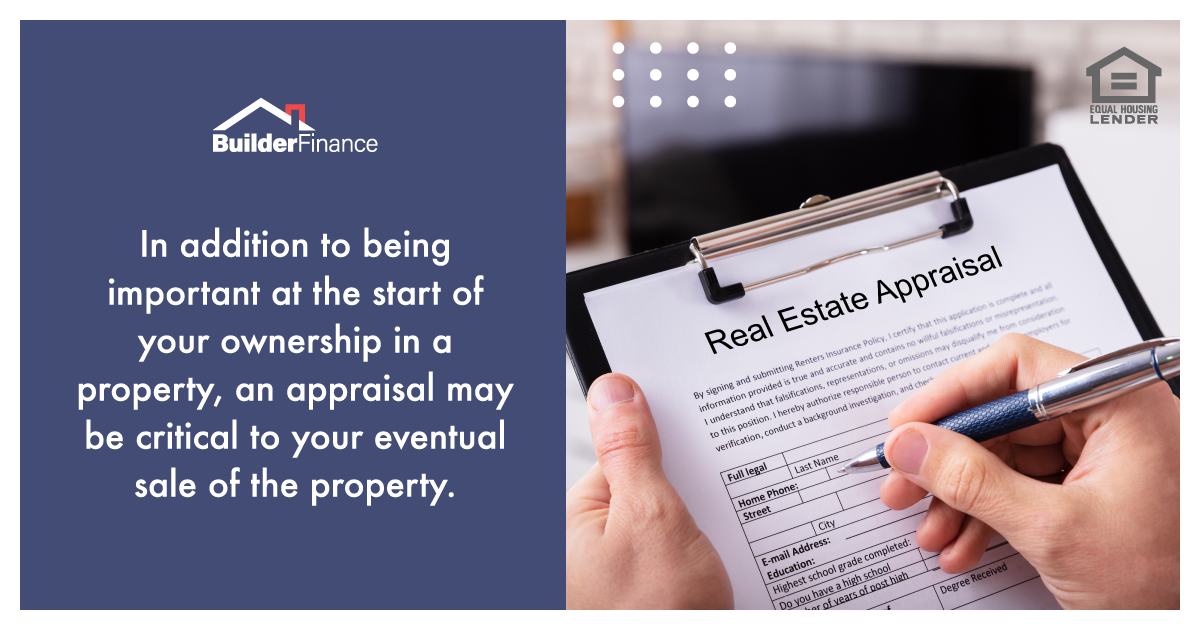 In addition to being important at the start of your ownership in a property, an appraisal may be critical to your eventual sale of the property.