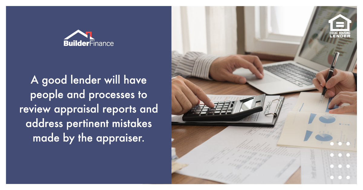 A good lender will have people and processes to review appraisal reports and address pertinent mistakes made by the appraiser.