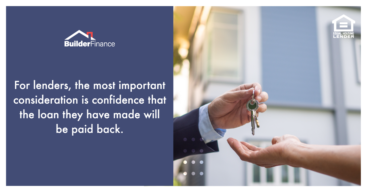 For lenders, the most important consideration is confidence that the loan they have made will be paid back.